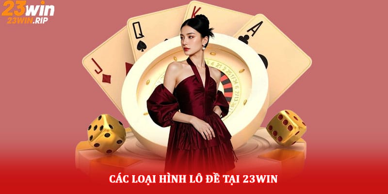 Các loại hình Lô đề tại 23win