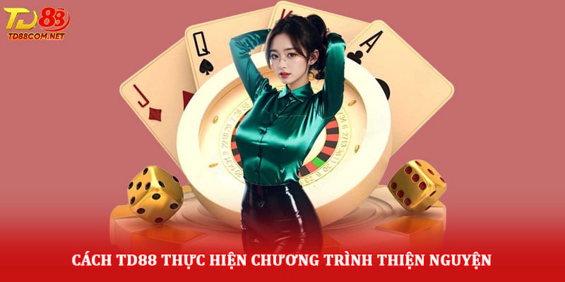 Cách TD88 thực hiện chương trình thiện nguyện