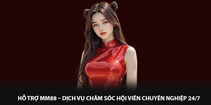 Hỗ trợ MM88 – Dịch vụ chăm sóc hội viên chuyên nghiệp 24/7