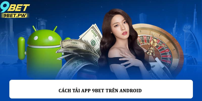 Cách tải app 9bet trên Android