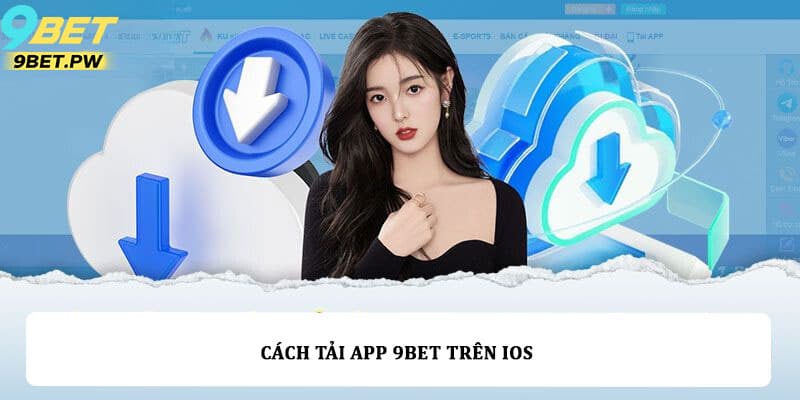 Cách tải app 9bet trên iOS