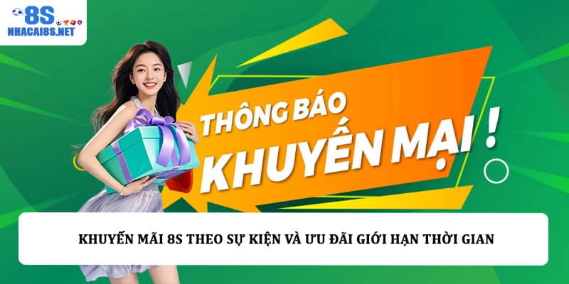 Khuyến mãi 8S theo sự kiện và ưu đãi giới hạn thời gian