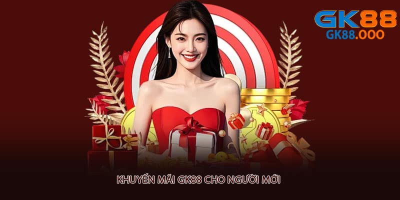 Khuyến mãi GK88 cho người mới