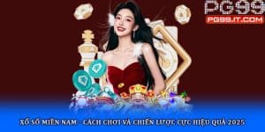 Xổ số miền Nam - Cách chơi và chiến lược cực hiệu quả 2025
